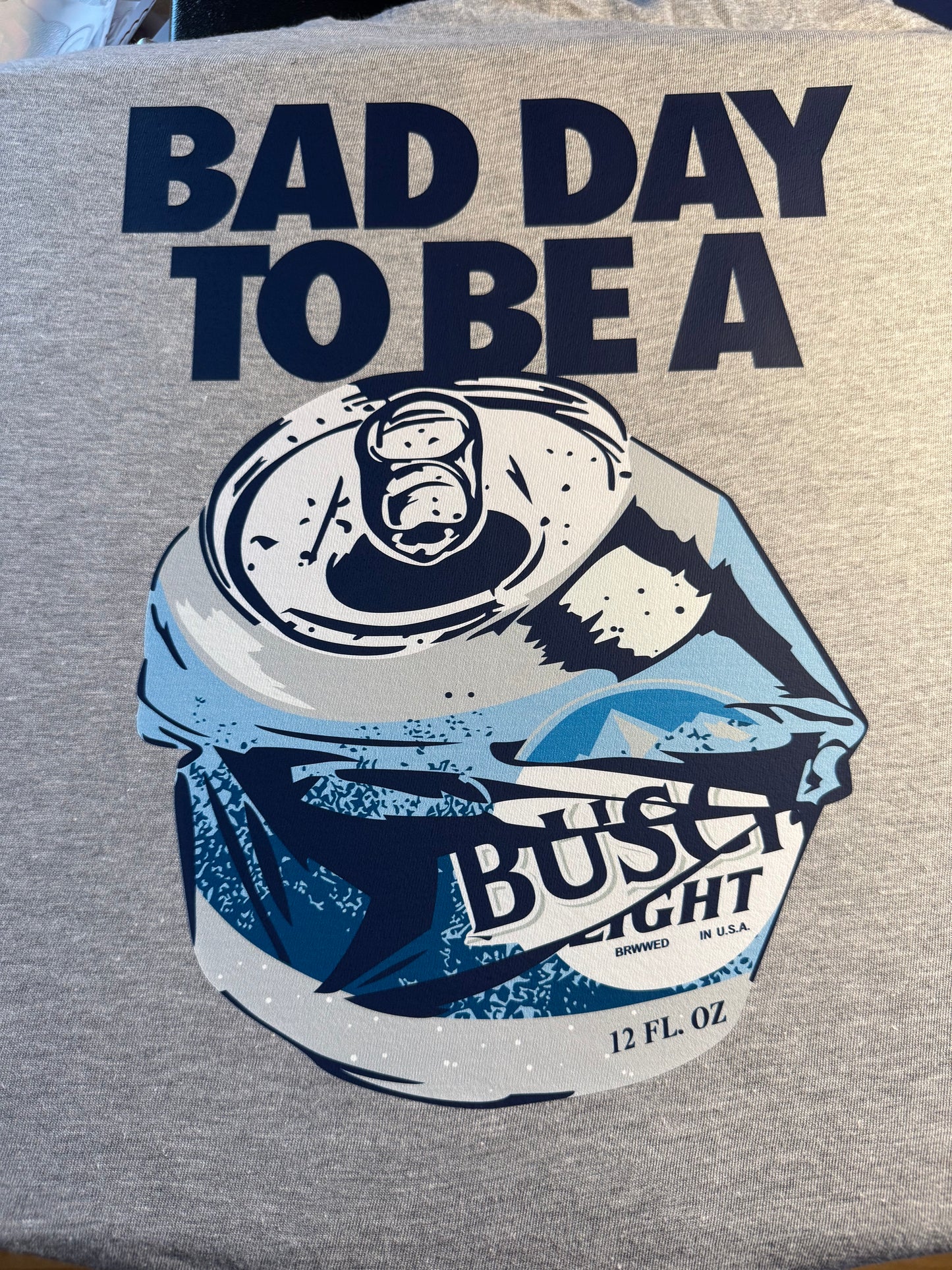 Bad Day to be a Busch Light Tee or Hoodie