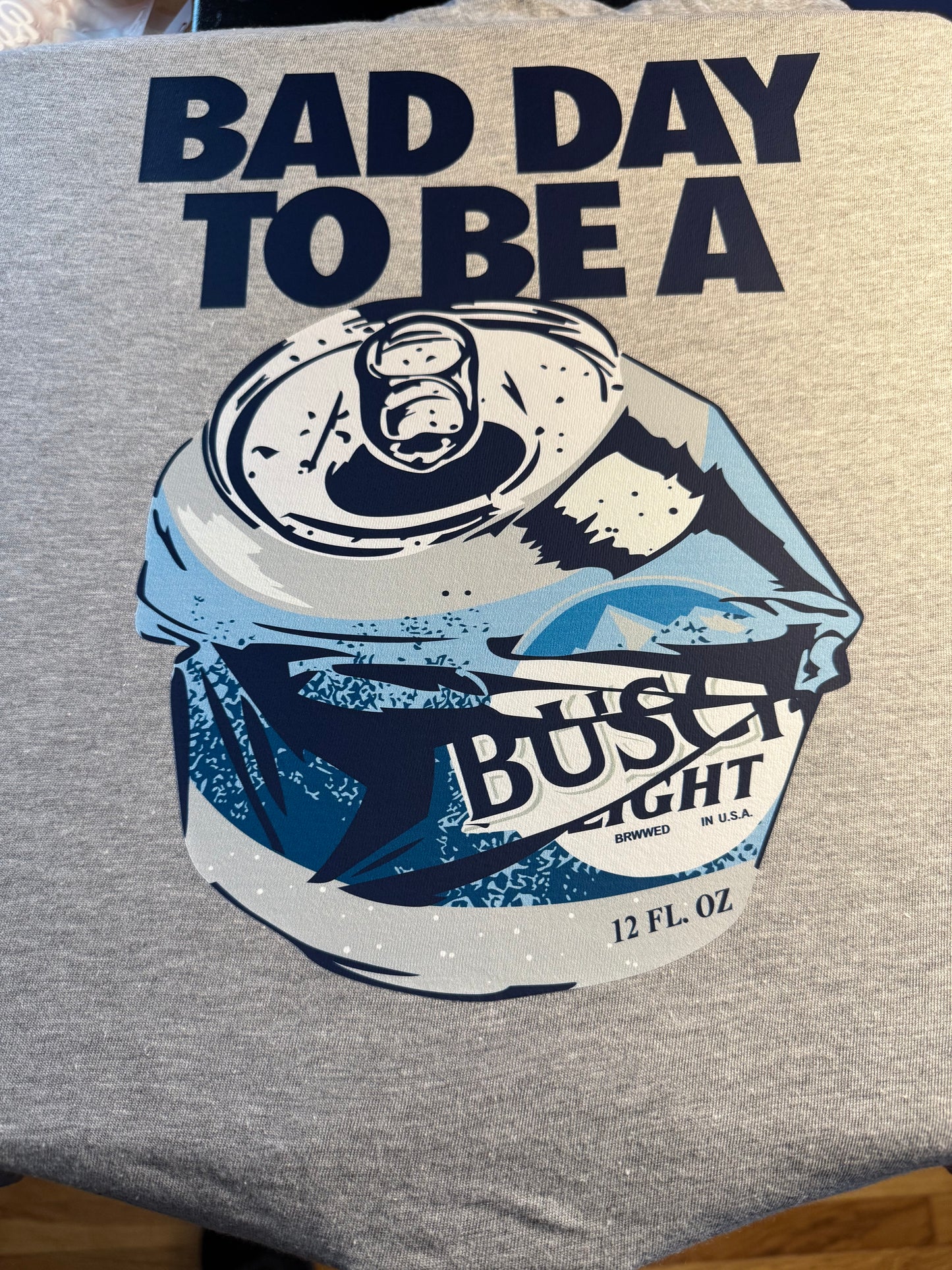 Bad Day to be a Busch Light Tee or Hoodie