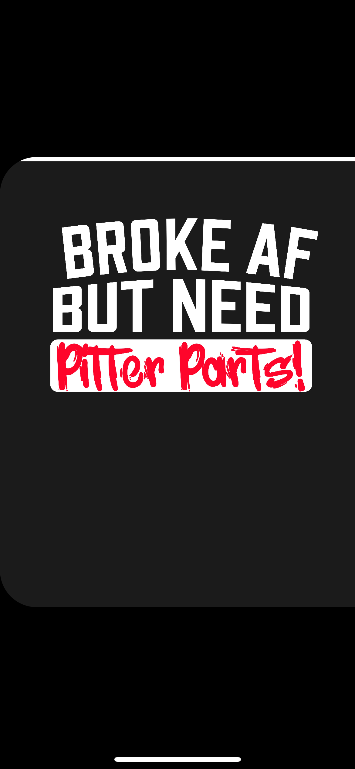 Broke AF but Need Pitter Parts Hoodie Or Tee