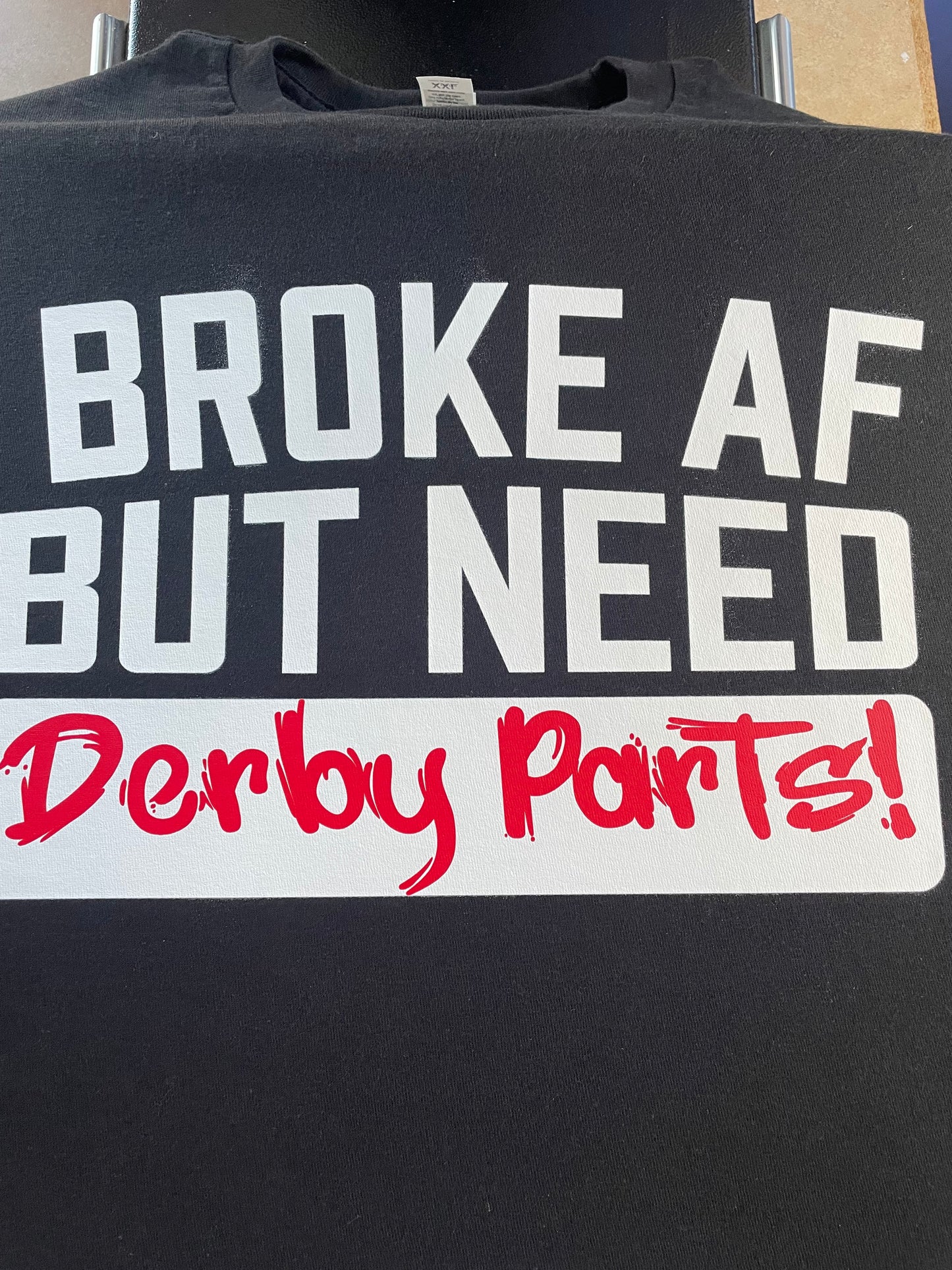 Broke AF but Need Derby Parts Hoodie Or Tee